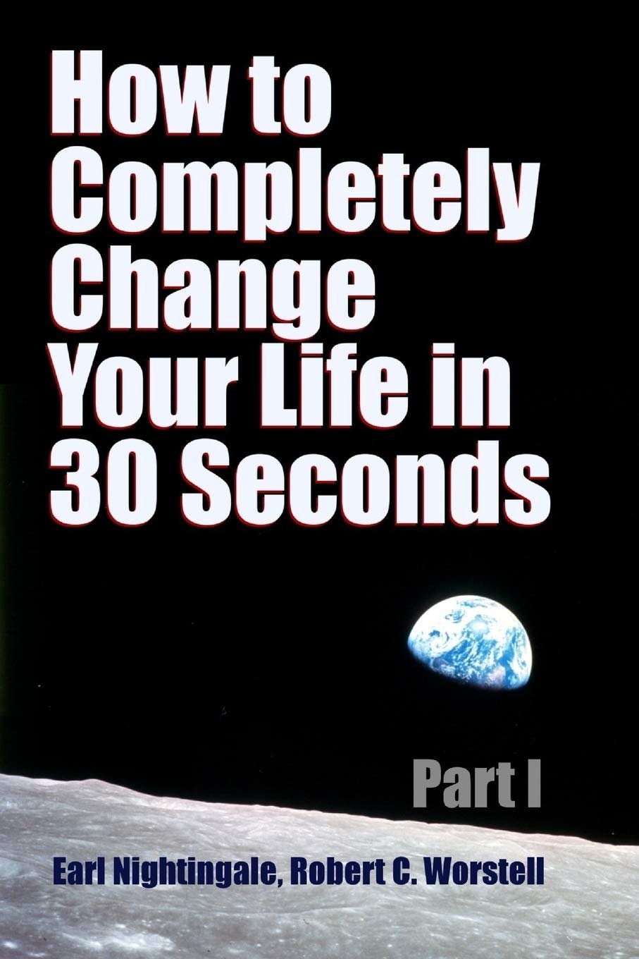How to Completely Change Your Life in 30 Seconds (Earl Nightingale ...